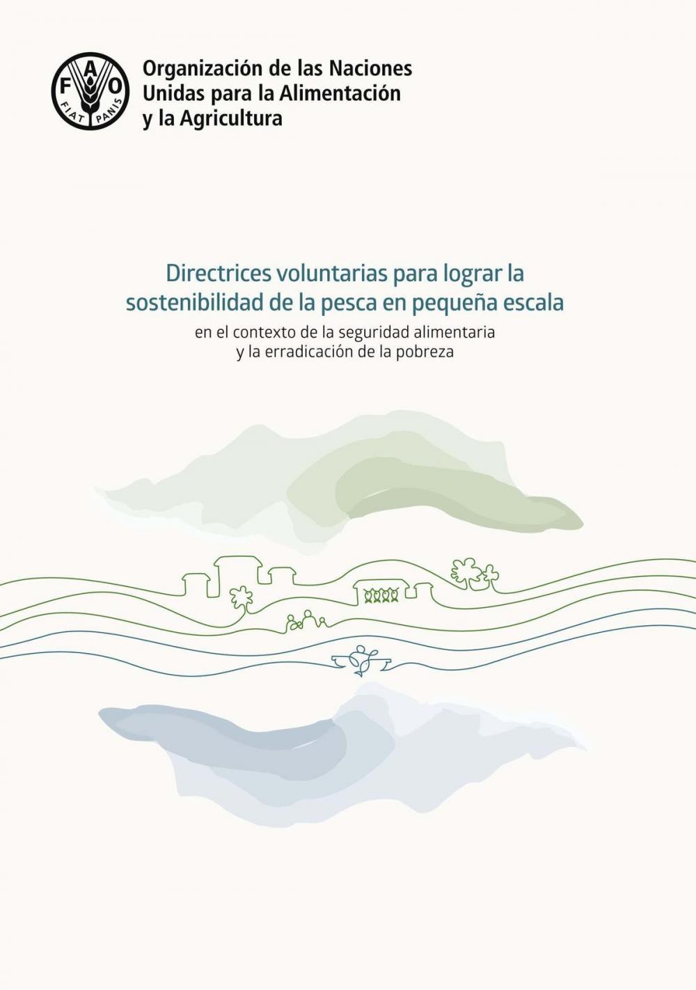 Big bigCover of Las Directrices voluntarias para lograr la sostenibilidad de la pesca en pequeña escala en el contexto de la seguridad alimentaria y la erradicación de la pobreza