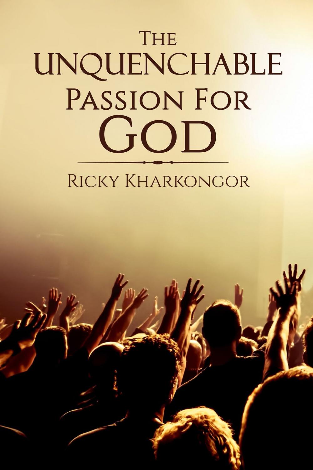 Big bigCover of The Unquenchable Passion For God