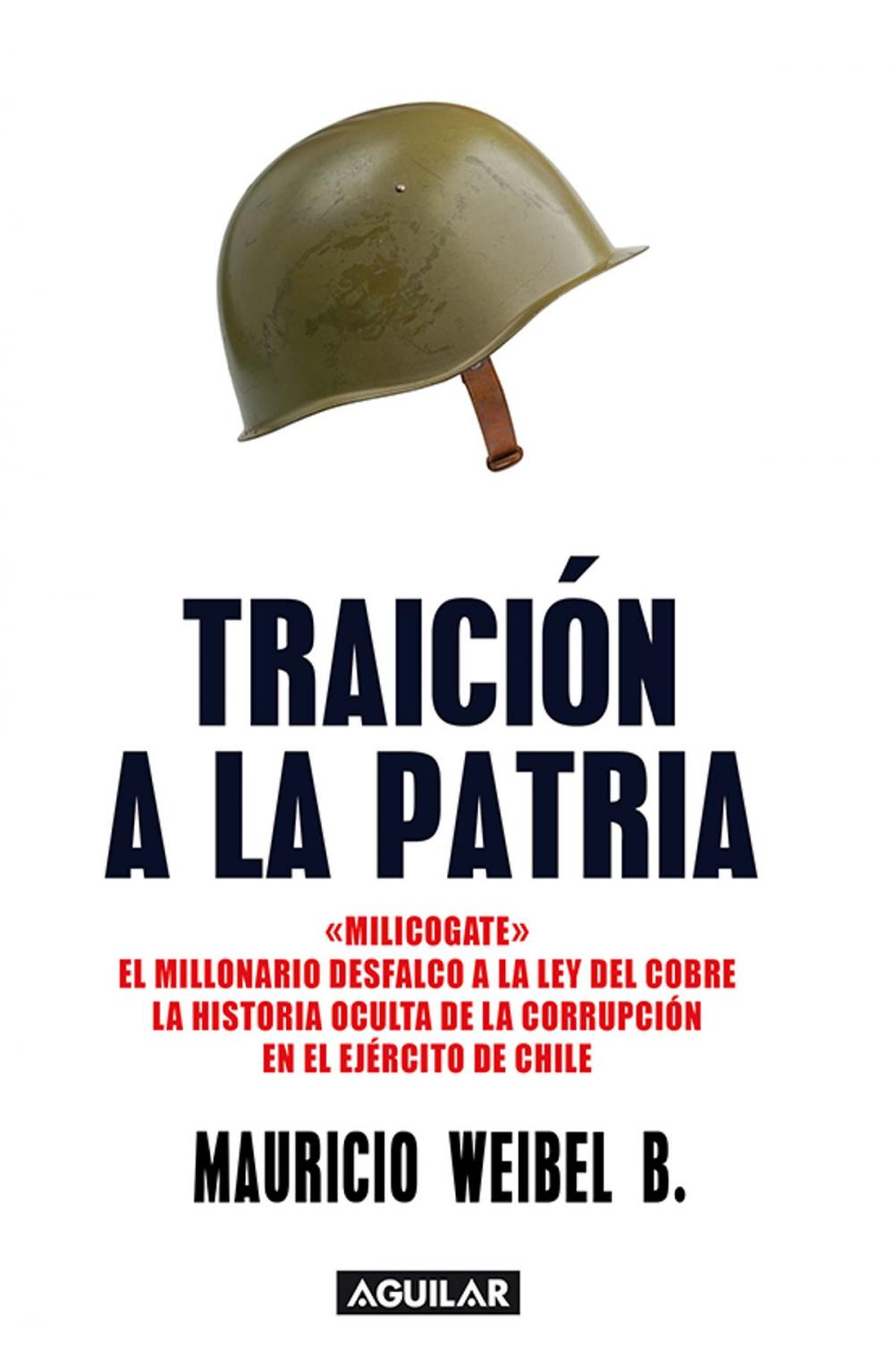 Big bigCover of Traición a la patria. "Milicogate". El millonario desfalco de la Ley del Cobre