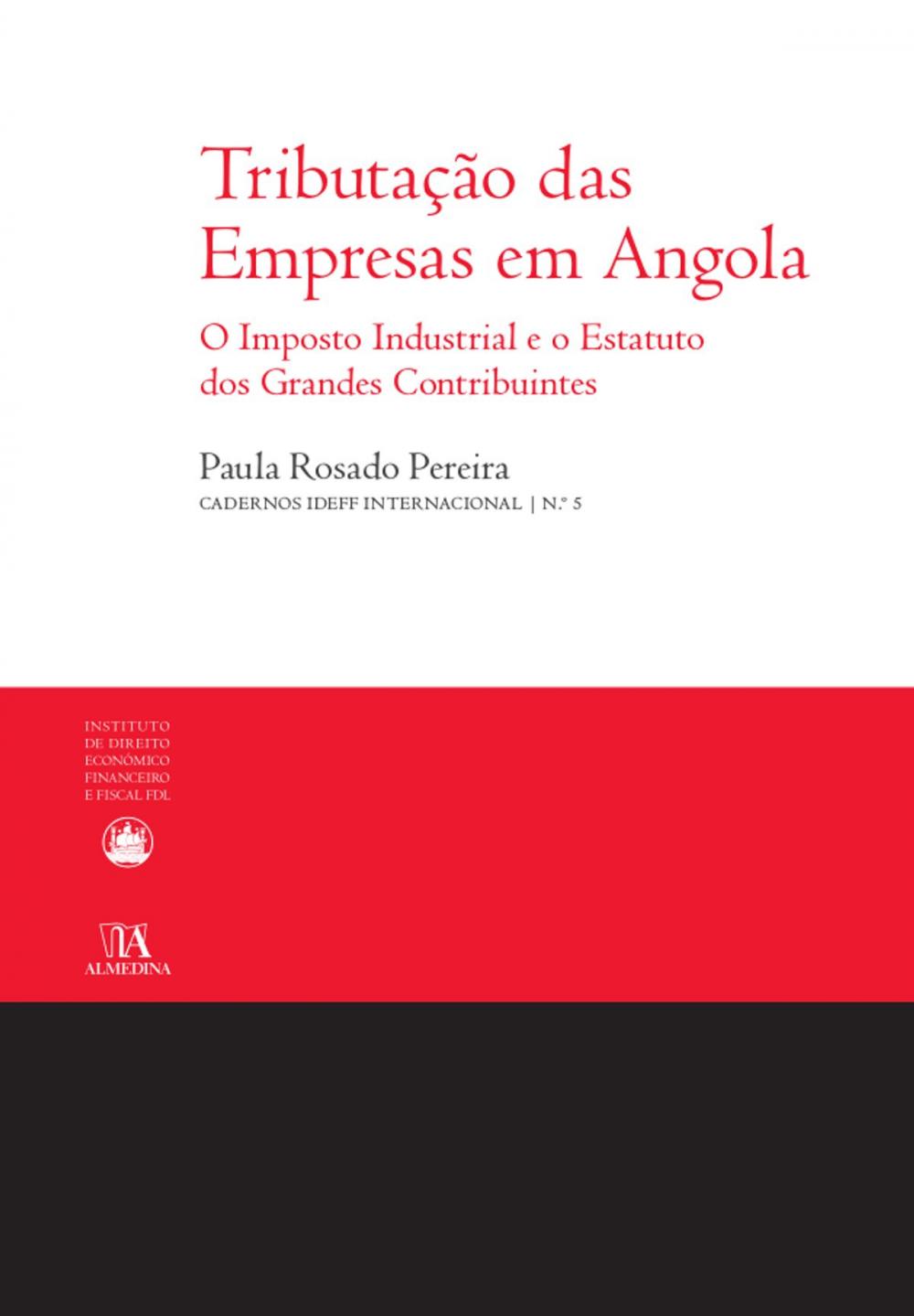 Big bigCover of Tributação das Empresas em Angola - O Imposto Industrial e o Estatuto dos Grandes Contribuintes