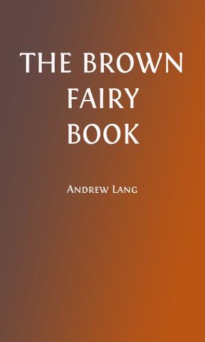 Cover of the book The Brown Fairy Book (Illustrated) by Horatio Alger, Jr.