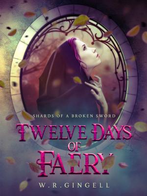 Cover of the book Twelve Days of Faery by J.L. O'Rourke