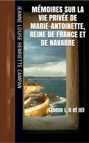 Cover of the book Mémoires sur la Vie privée de Marie-Antoinette, Reine de France et de Navarre by Olympe de Gouges