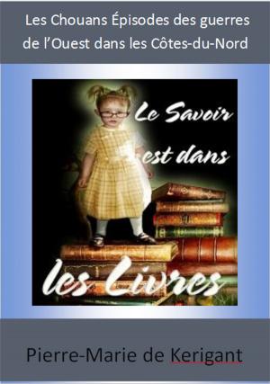 Cover of the book Les Chouans Épisodes des guerres de l’Ouest dans les Côtes-du-Nord depuis 1792 jusqu’en 1800 by Victor Hugo
