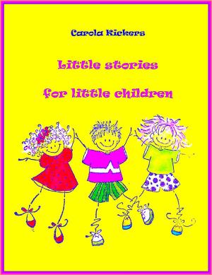 Cover of the book Little stories for little children: Short story collection by Carol Grayson