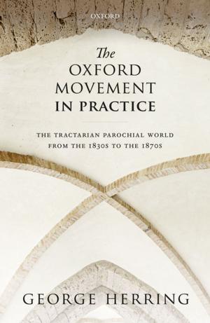 Cover of the book The Oxford Movement in Practice by Wendy Webster