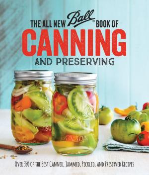Cover of the book The All New Ball Book Of Canning And Preserving by Jon Meacham, The Editors of TIME