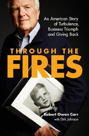 Cover of Through the Fires: An American Story of Turbulence, Business Triumph and Giving Back