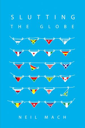 Cover of the book Slutting The Globe by Katy Baker