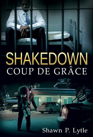 bigCover of the book Shakedown: Coup De Grâce (Book 3) by 