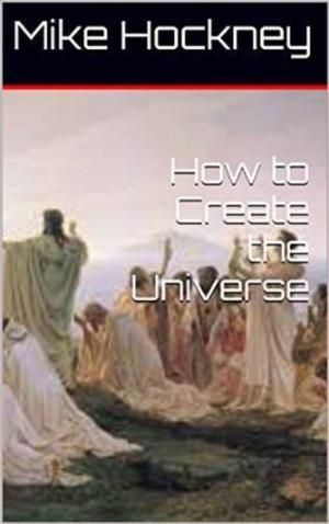 bigCover of the book How to Create the Universe by 