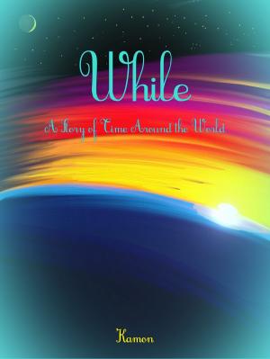 Cover of While: A Story of Time Around the World