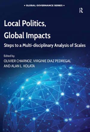 Cover of the book Local Politics, Global Impacts by Kevin C. Desouza, Tobin Hensgen