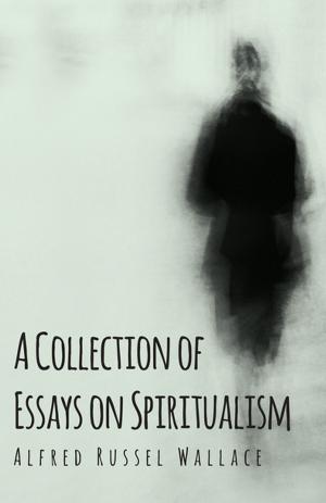 Cover of the book A Collection of Essays on Spiritualism by Wilson Popenoe