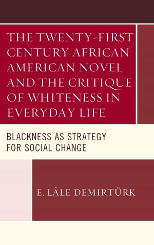 Cover of the book The Twenty-first Century African American Novel and the Critique of Whiteness in Everyday Life by Sheryl Feinstein, Nicole C. D'Errico