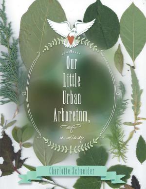 Cover of the book Our Little Urban Arboretum, a Diary by Lula Phine