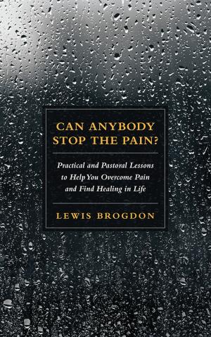 Cover of the book Can Anybody Stop the Pain? by Pastor Richard Luther Corwin
