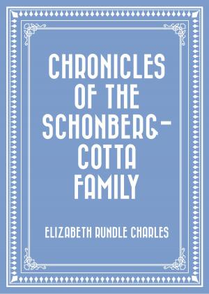 Cover of the book Chronicles of the Schonberg-Cotta Family by Arthur Quiller-Couch
