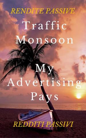 Cover of the book Traffic Monsoon e My Advertising Pays by Moehr and Associates