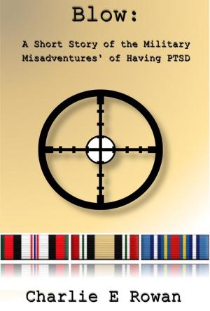 Cover of Blow: A Short Story of the Military Misadventures of Having PTSD