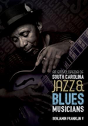 Cover of the book An Encyclopedia of South Carolina Jazz and Blues Musicians by Edward Schiappa, Thomas W. Benson