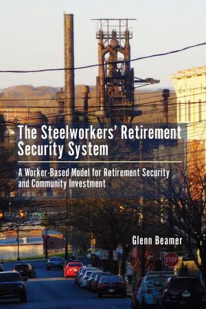 Cover of the book The Steelworkers' Retirement Security System by Mark E. Blum