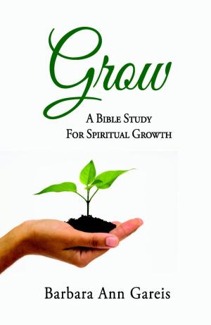 Cover of the book Grow: A Bible Study for Spiritual Growth by Karon Phillips