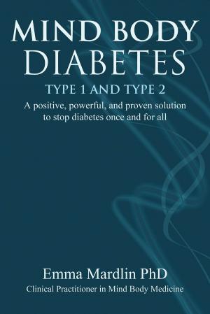 Cover of the book Mind Body Diabetes Type 1 and Type 2 by Rebeca Estrada