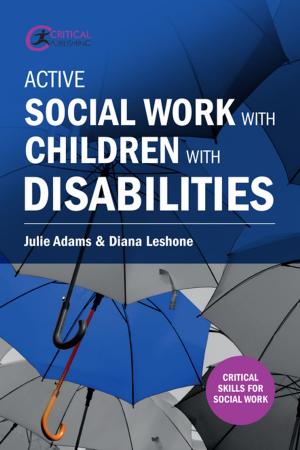 Cover of the book Active Social Work with Children with Disabilities by Pat Tomlinson, Chelle Davison, Susan Waltham