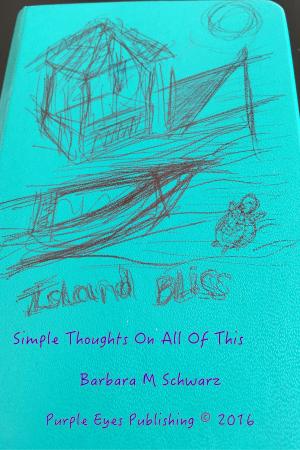 Book cover of Island Bliss: Simple Thoughts On All Of This