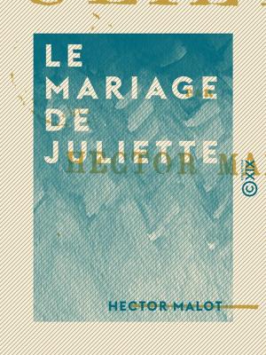 Cover of the book Le Mariage de Juliette by Charles Baudelaire, Léon Cladel