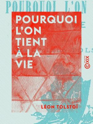 Cover of the book Pourquoi l'on tient à la vie by Charles Bataille