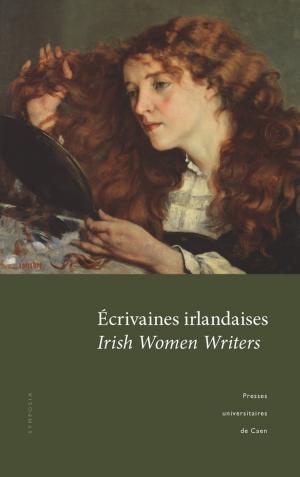 Cover of the book Écrivaines irlandaises ∙ Irish Women Writers by Armand Frémont