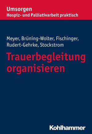 Cover of the book Trauerbegleitung organisieren by Gerhard Wegner