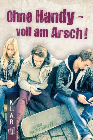 Cover of K.L.A.R.-Taschenbuch: Ohne Handy - voll am Arsch!