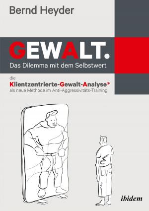 Cover of the book Gewalt: Das Dilemma mit dem Selbstwert by Günter Weiße