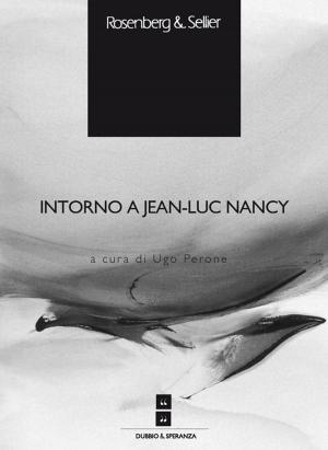 Cover of the book Intorno a Jean-Luc Nancy by Pierre Rosanvallon