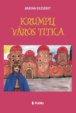 Cover of the book Krumpli Város titka by Aradi Kata