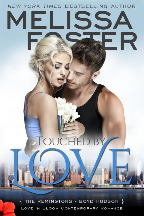 Cover of the book Touched by Love (Love in Bloom: The Remingtons) by Melissa Foster, World Literary Press