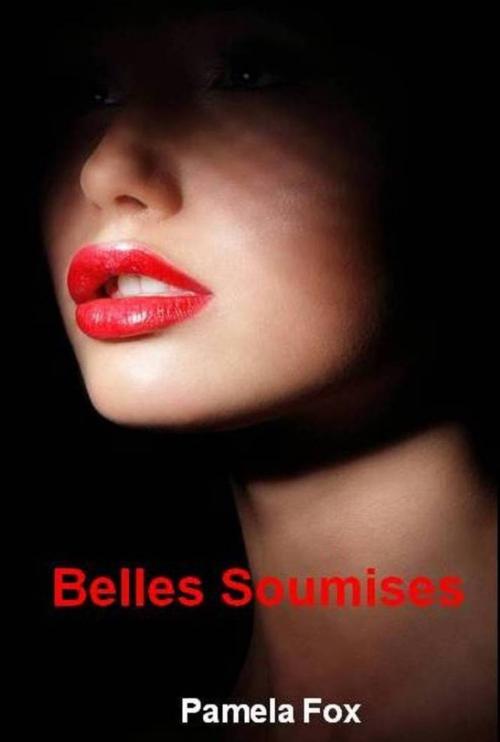 Cover of the book Belles Soumises by Pamela Fox, Pamela Fox