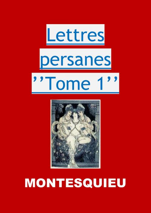 Cover of the book Lettres persanes ’’Tome 1’’ by Montesquieu, JBR