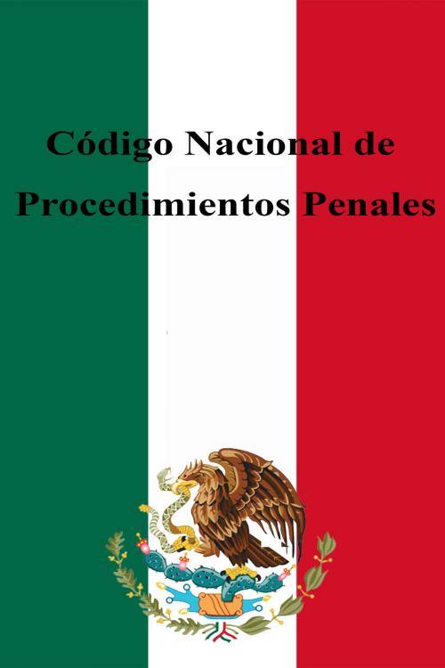 Cover of the book Código Nacional de Procedimientos Penales by Estados Unidos Mexicanos, Dyalpha