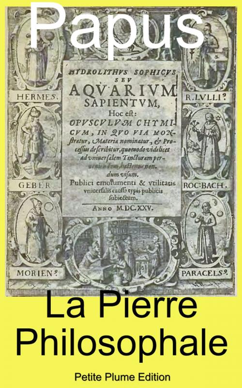 Cover of the book La Pierre Philosophale - preuves irréfutables de son existence by Papus, Petite Plume Edition