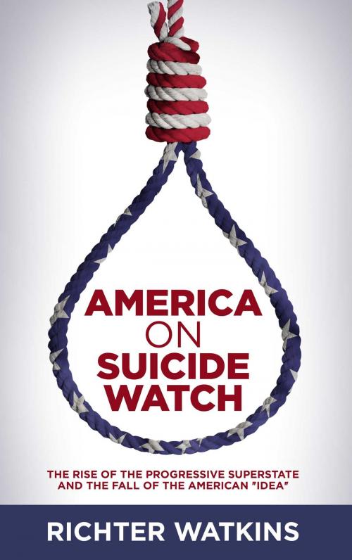 Cover of the book America On Suicide Watch by Richter Watkins, Poco Creek Publishing