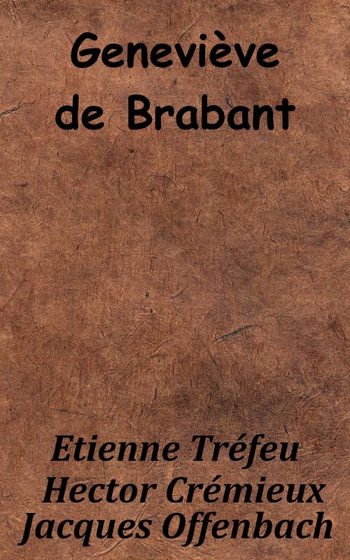 Cover of the book Geneviève de Brabant by Jacques Offenbach, Hector Crémieux, Étienne Tréfeu, KKS