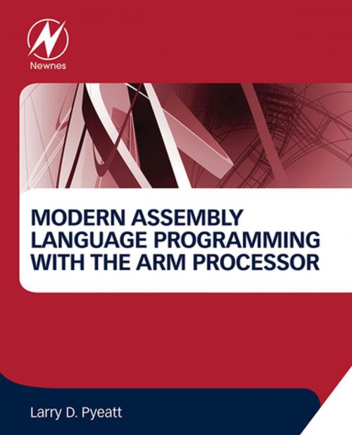 Cover of the book Modern Assembly Language Programming with the ARM Processor by Larry D. Pyeatt, Elsevier Science