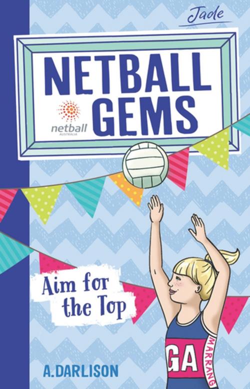 Cover of the book Netball Gems 5: Aim for the Top by Aleesah Darlison, Penguin Random House Australia