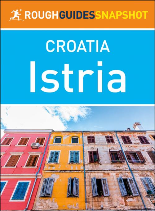 Cover of the book Istria (Rough Guides Snapshot Croatia) by Rough Guides, Apa Publications