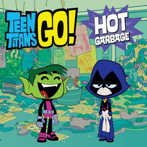 Cover of the book Teen Titans Go! (TM): Hot Garbage by Magnolia Belle, Little, Brown Books for Young Readers