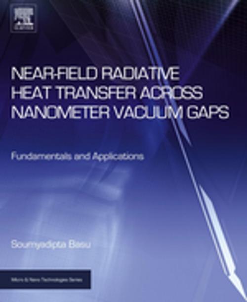 Cover of the book Near-Field Radiative Heat Transfer across Nanometer Vacuum Gaps by Soumyadipta Basu, Elsevier Science